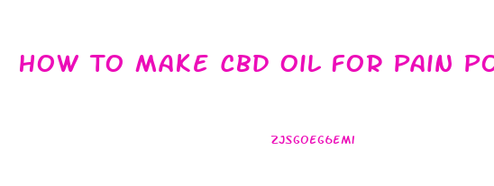 How To Make Cbd Oil For Pain Pot