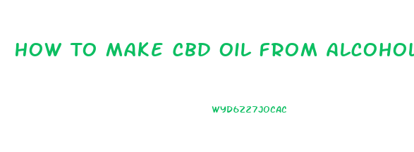 How To Make Cbd Oil From Alcohol