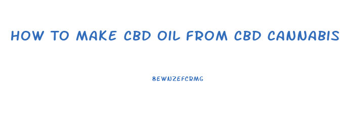 How To Make Cbd Oil From Cbd Cannabis