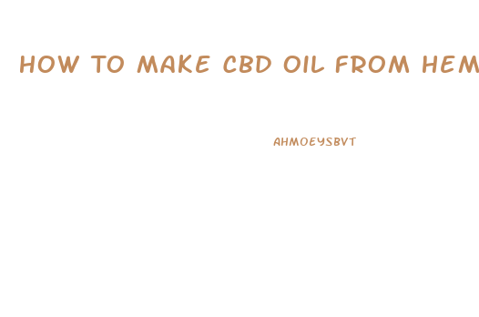 How To Make Cbd Oil From Hemp