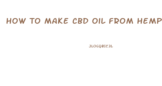How To Make Cbd Oil From Hemp Seeds