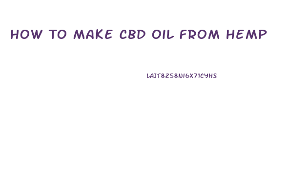 How To Make Cbd Oil From Hemp