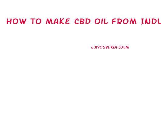 How To Make Cbd Oil From Industrial Hemp