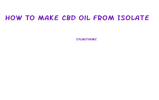 How To Make Cbd Oil From Isolate