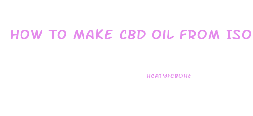 How To Make Cbd Oil From Isolate