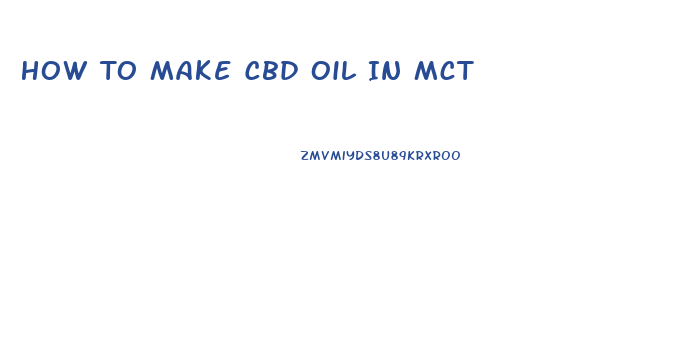 How To Make Cbd Oil In Mct