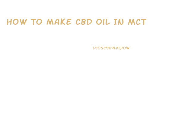 How To Make Cbd Oil In Mct