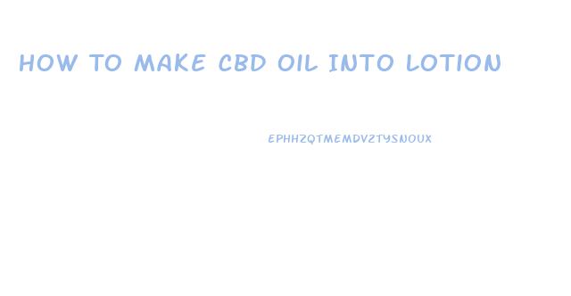 How To Make Cbd Oil Into Lotion