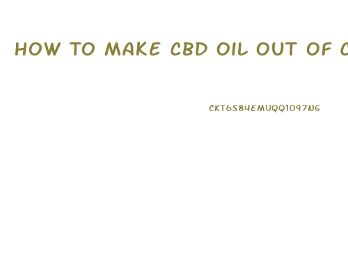 How To Make Cbd Oil Out Of Cannibus Plant