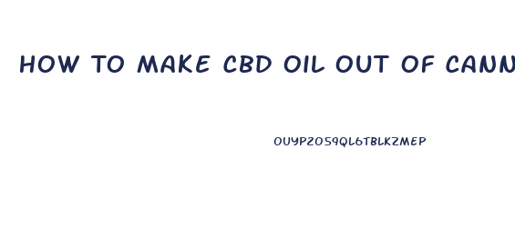 How To Make Cbd Oil Out Of Cannibus Plant