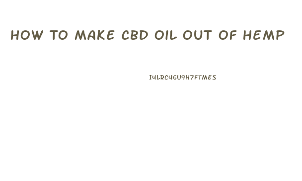 How To Make Cbd Oil Out Of Hemp