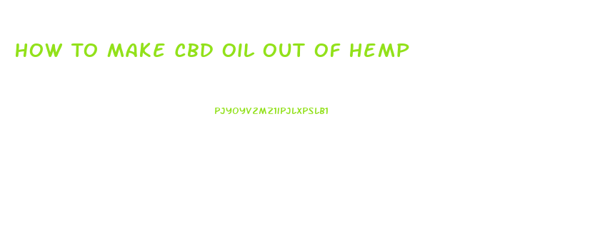 How To Make Cbd Oil Out Of Hemp