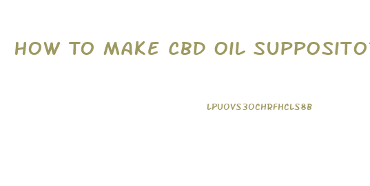 How To Make Cbd Oil Suppositories