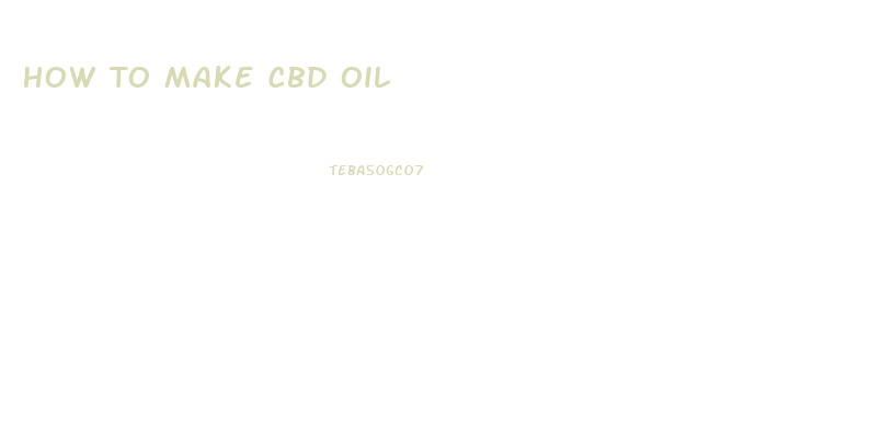 How To Make Cbd Oil