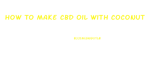 How To Make Cbd Oil With Coconut Oil Double Boil