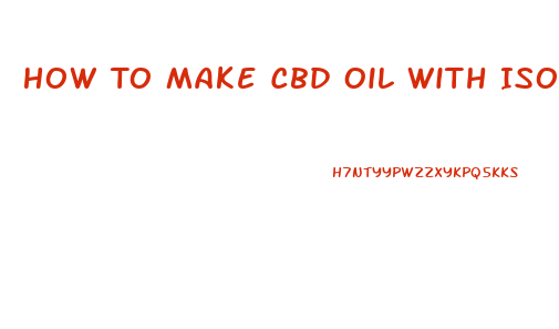 How To Make Cbd Oil With Isolate