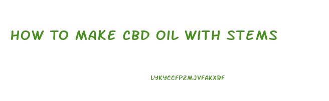 How To Make Cbd Oil With Stems