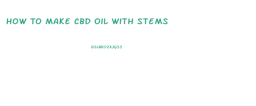 How To Make Cbd Oil With Stems