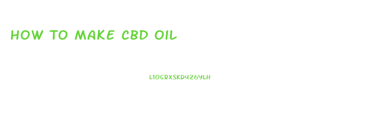 How To Make Cbd Oil