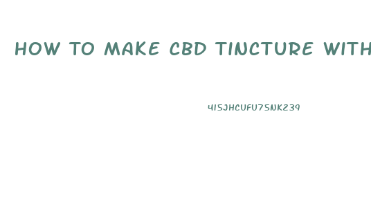 How To Make Cbd Tincture With Mct Oil