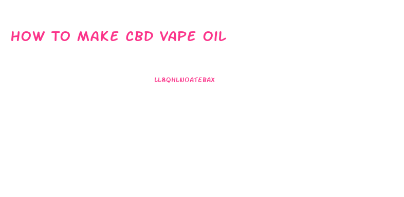 How To Make Cbd Vape Oil