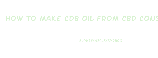 How To Make Cdb Oil From Cbd Consentrate