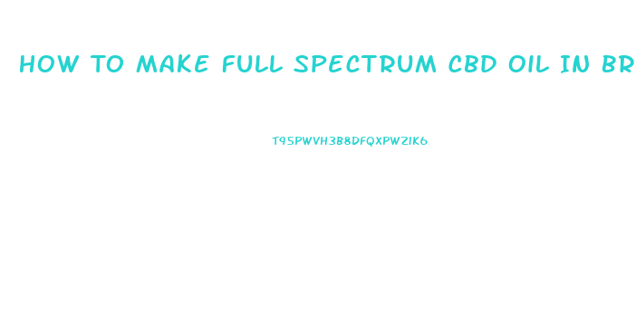 How To Make Full Spectrum Cbd Oil In Broad Spectrum By Hplc