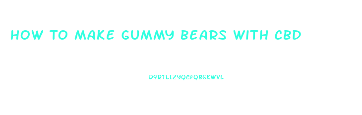 How To Make Gummy Bears With Cbd
