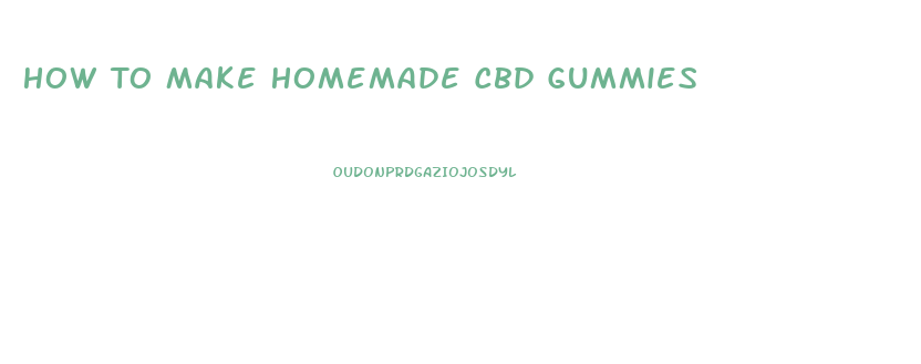How To Make Homemade Cbd Gummies