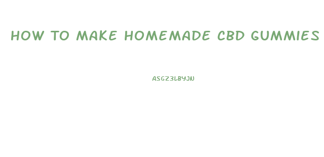 How To Make Homemade Cbd Gummies Justcbd