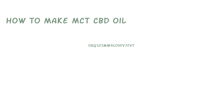 How To Make Mct Cbd Oil