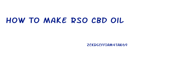 How To Make Rso Cbd Oil