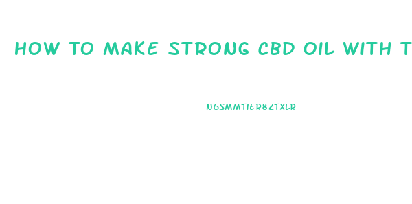 How To Make Strong Cbd Oil With The Magic Butter Machine