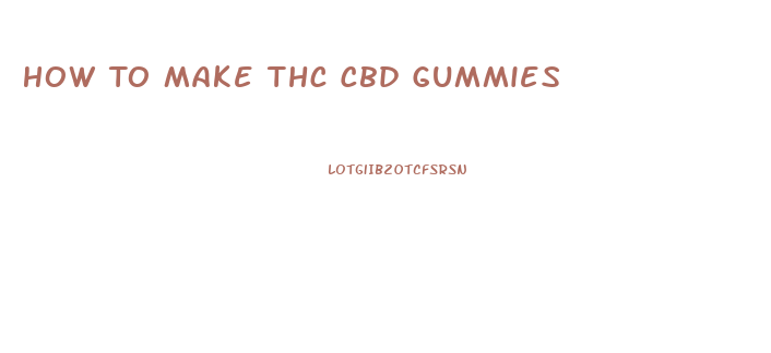 How To Make Thc Cbd Gummies