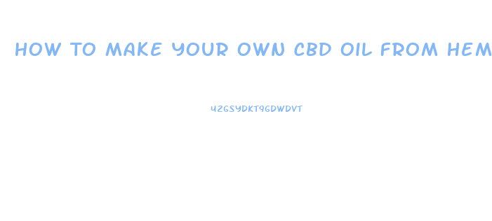 How To Make Your Own Cbd Oil From Hemp