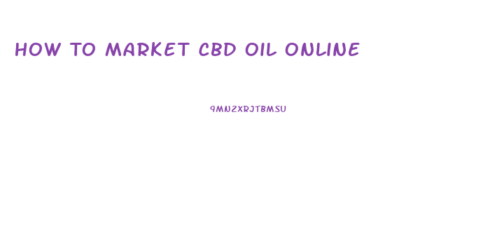 How To Market Cbd Oil Online