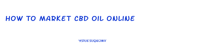 How To Market Cbd Oil Online