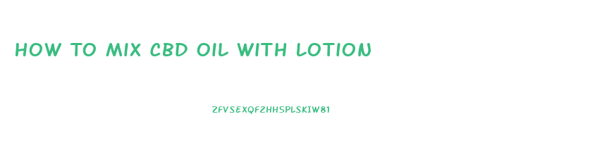 How To Mix Cbd Oil With Lotion