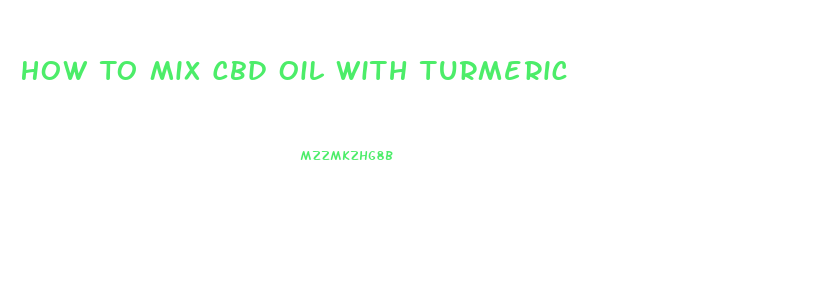 How To Mix Cbd Oil With Turmeric