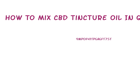 How To Mix Cbd Tincture Oil In Gummies
