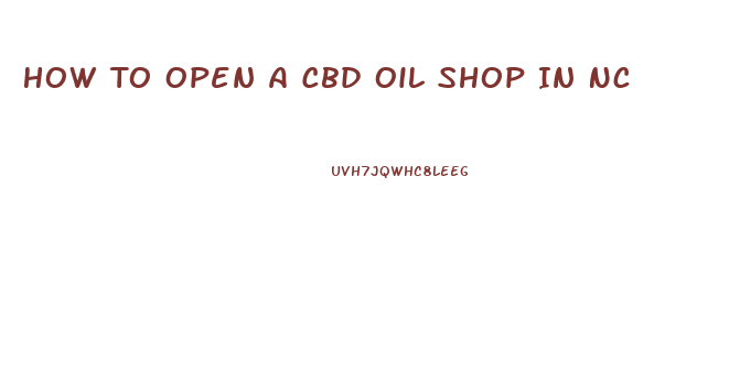 How To Open A Cbd Oil Shop In Nc