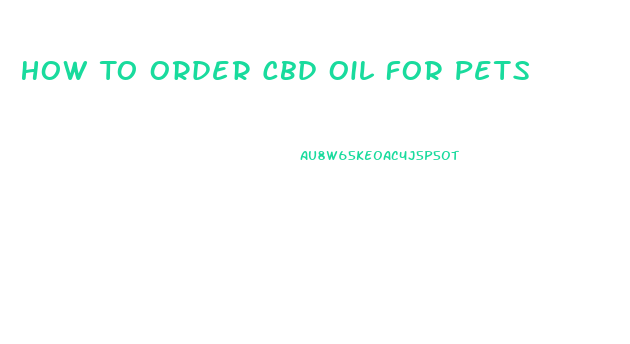 How To Order Cbd Oil For Pets
