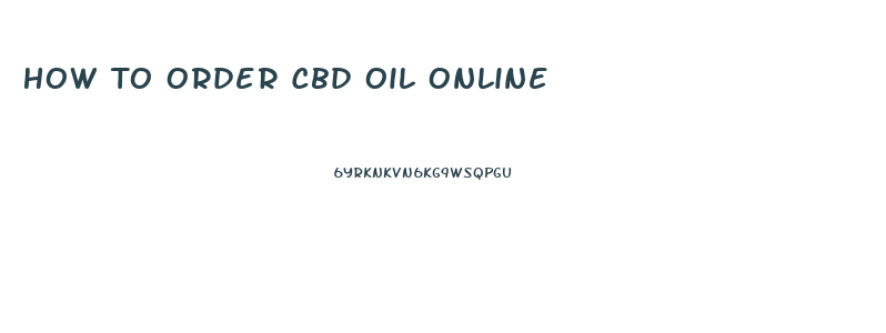 How To Order Cbd Oil Online