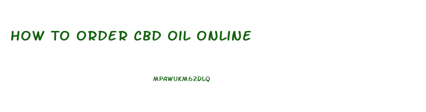 How To Order Cbd Oil Online