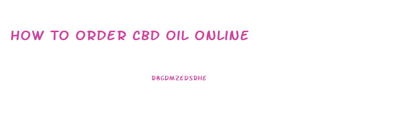 How To Order Cbd Oil Online