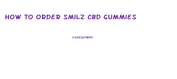 How To Order Smilz Cbd Gummies