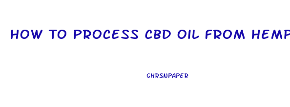 How To Process Cbd Oil From Hemp