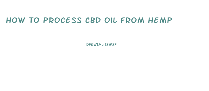 How To Process Cbd Oil From Hemp