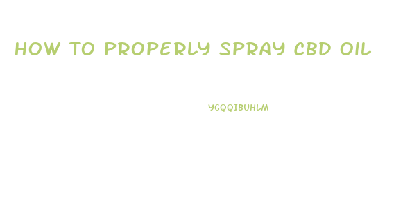 How To Properly Spray Cbd Oil