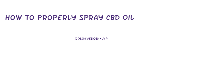 How To Properly Spray Cbd Oil